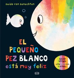 EL PEQUEÑO PEZ BLANCO ESTÁ MUY FELIZ (edición bilingüe)