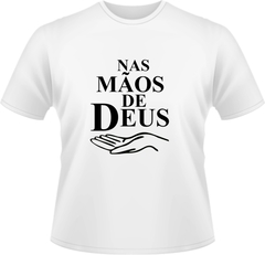 Camiseta personalizada gospel nas mãos de Deus