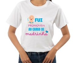 Camisa Personalizada Fui Promovida ao Cargo de Madrinha