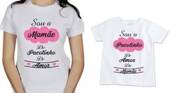 Camisas Tal Mãe Tal Filha Pacotinho de Amor