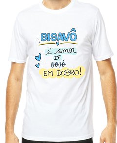 Camiseta Personalizada bisavô é amor de vovô em dobro