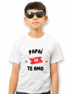 camiseta infantil personalizada papai eu te amo