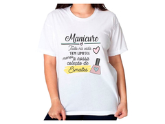 1 Camiseta personalizada profissão manicure tudo na vida tem limites, menos a nossa coleção de esmaltes