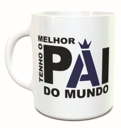 Caneca Tenho o Melhor Pai do Mundo - comprar online