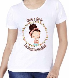 1 Camiseta mulher doce e forte na mesma medida