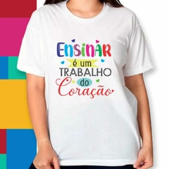 1 camiseta personalizada ensinar é um trabalho do coração