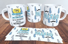 Caneca pai é o primeiro amor de uma filha e o primeiro herói de um filho - Paizão cd01 na internet