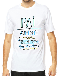 Camiseta Personalizada Pai amor mais bonito que existe