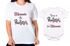 Kit camiseta + body tal mãe tal filha mamãe de princesa - Princesa da mamãe