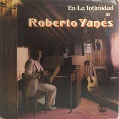 Vinilo Lp Roberto Yanes - En La Intimidad Con Roberto Yanes