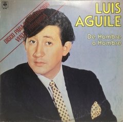 Vinilo Lp - Luis Aguile - De Hombre A Hombre 1983 Argentina