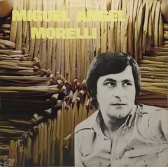 Vinilo Lp - Miguel Angel Morelli - Miguel Angel Morelli 1981