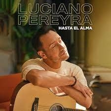Cd Luciano Pereyra - Hasta El Alma 2023 Nuevo Bayiyo Records