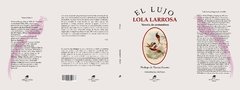 EL LUJO. NOVELA DE COSTUMBRES - LOLA LARROSA (Prólogo de Vanesa Guerra) - comprar online