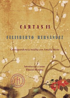 CARTAS II. CORRESPONDENCIA INÉDITA CON AMALIA NIETO - FELISBERTO HERNÁNDEZ.