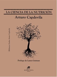 LA CIENCIA DE LA NUTRICIÓN - ARTURO CAPDEVILA - Prólogo de Laura Gutman