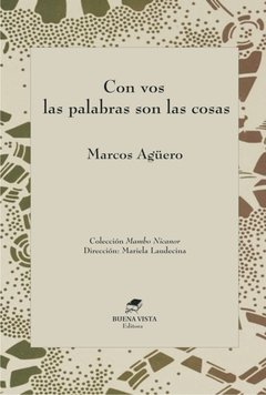 CON VOS LAS PALABRAS SON LAS COSAS - Marcos Agüero