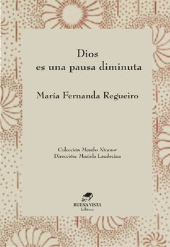DIOS ES UNA PAUSA DIMINUTA - María Fernanda Regueiro