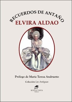 RECUERDOS DE ANTAÑO. ELVIRA ALDAO - Prólogo de María Teresa Andruetto.