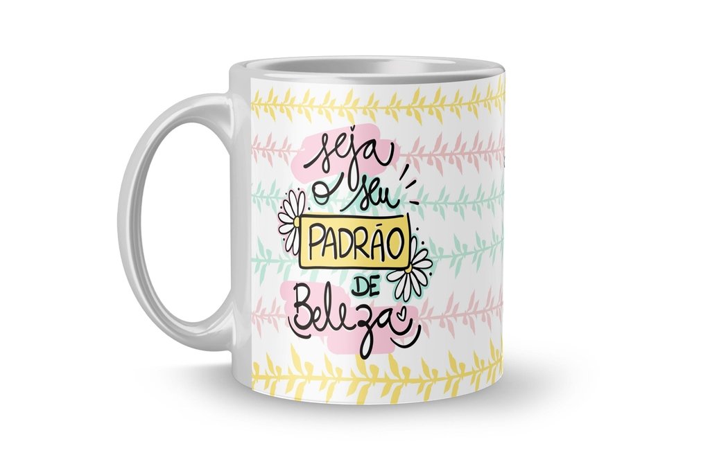 Seja o seu padrão de beleza – Caneca de Cerâmica – Poder Feminino