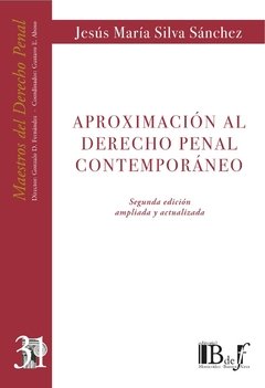 Silva Sánchez, Jesús María. - Aproximación al Derecho penal contemporáneo. Segunda edición ampliada y actualizada.