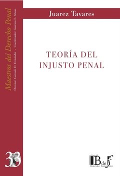 Tavares, Juarez. - Teoría del injusto penal.