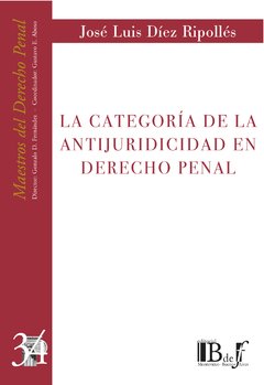 Díez Ripollés, José Luis. - La categoría de la antijuridicidad en Derecho penal.