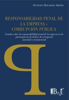 Aboso, Gustavo Eduardo. - Responsabilidad penal de la Empresa y Corrupción Pública.
