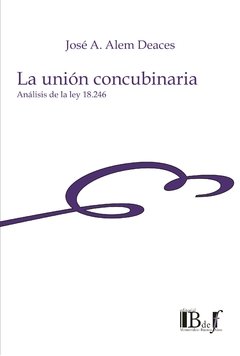 Alem Deaces, José A. - La union concubinaria. Análisis de la Ley 28.246. (ROU)