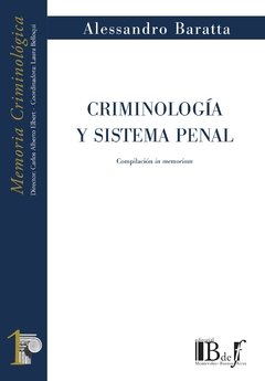 Baratta, Alessandro. - Criminología y sistema penal. Compilación in memoriam.