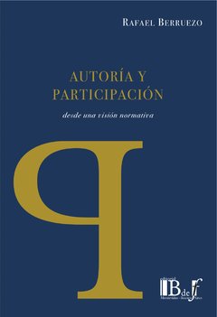Berruezo, Rafael. - Autoría y participación desde una visión normativa.