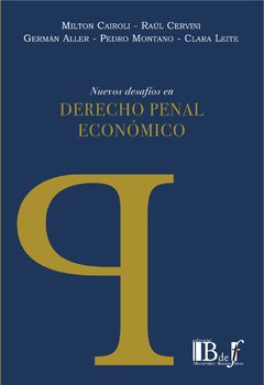 Cairoli, Milton; Cervini, Raul; Aller, German; Montano, Pedro; Leite, Clara. - Nuevos desafíos en Derecho penal económico.