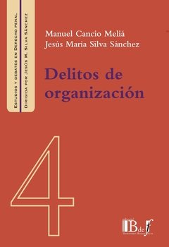 Cancio Melia, Manuel; Silva Sánchez, Jesús María. - Delitos de organización. - comprar online