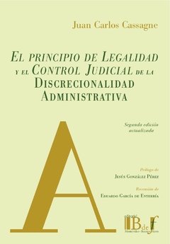 Cassagne, Juan Carlos. - El Principio de Legalidad y el Control Judicial de la Discrecionalidad Administrativa.