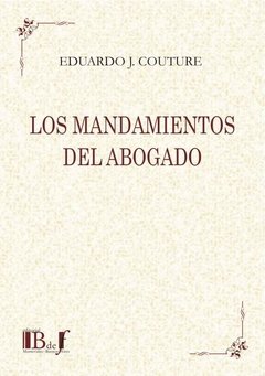 Couture, Eduardo J. - Los Mandamientos del Abogado.
