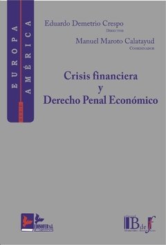 Demetrio Crespo, Eduardo. - Crisis financiera y Derecho penal económico.