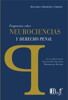 Demetrio Crespo, Eduardo. - Fragmentos sobre neurociencias y Derecho penal.