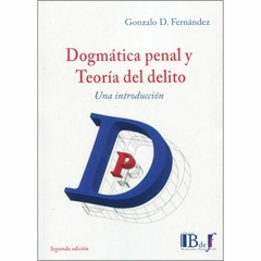 Fernández, Gonzalo D.- Dogmática penal y teoría del delito. Una introducción.
