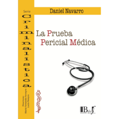 Navarro, Daniel - La prueba pericial médica.