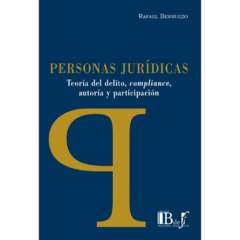 Berruezo, Rafael - Personas jurídicas. Teoría del delito, compliance, autoría y participación.