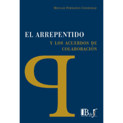 Codromaz, Nicolás Fernando - El arrepentido y los acuerdos de colaboración.