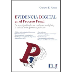 Aboso, Gustavo Eduardo - Evidencia digital en el proceso penal.