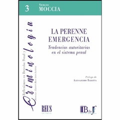 Sergio Moccia - La Perenne Emergencia. Tendencias autoritarias en el sistema penal