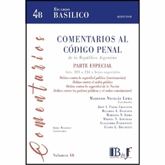 Basílico, Ricardo A. (Director): Comentarios al Código Penal de la República Argentina. Parte especial, arts. 209 a 236 y leyes especiales. 4B