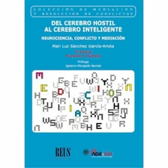 Sánchez García-Arista, Mari Luz - Del cerebro hostil al cerebro inteligente. Neurociencia, conflicto y mediación.