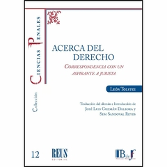 Tolstoi, León - Acerca del Derecho. Correspondencia con un aspirante a jurista.