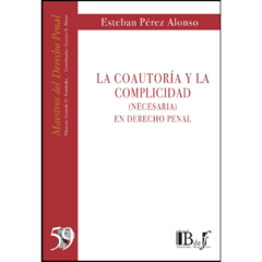 Pérez Alonso, Esteban: La coautoría y la complicidad (necesaria) en Derecho penal.