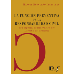 Burgueño Ibarguren, Manuel - La función preventiva de la responsabilidad civil. Especial consideración del Derecho al consumo.