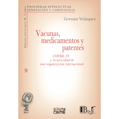 Velásquez, Germán - Vacunas, medicamentos y patentes. COVID-19 y la necesidad de una organización internacional