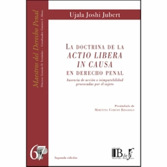 Joshi Jubert, Ujala - La doctrina de la Actio libera in causa en Derecho penal.